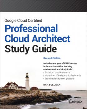 Читать Google Cloud Certified Professional Cloud Architect Study Guide - Dan Sullivan
