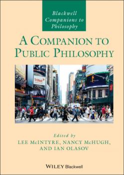 Читать A Companion to Public Philosophy - Группа авторов