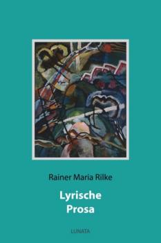 Читать Lyrische Prosa - Rainer Maria Rilke