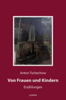 Читать Von Frauen und Kindern - Anton Tschechow