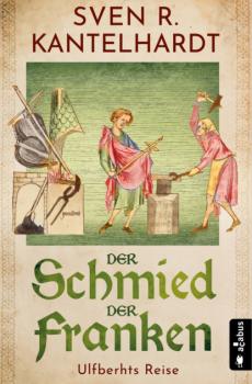 Читать Der Schmied der Franken. Ulfberhts Reise - Sven R. Kantelhardt