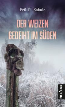Читать Der Weizen gedeiht im Süden - Schulz Erik D.