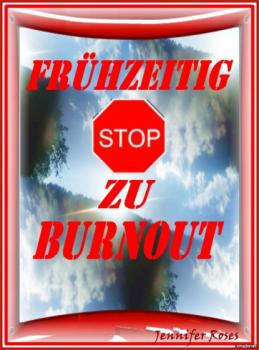 Читать FRÜHZEITIG STOP ZU BURNOUT - Jennifer Roses