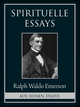 Читать Spirituelle Essays - Ralph Waldo Emerson