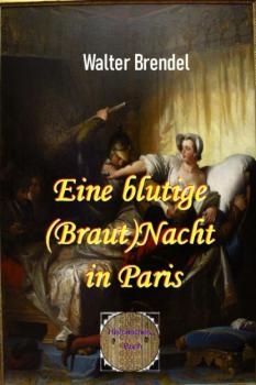 Читать Eine blutige (Braut)Nacht in Paris - Walter Brendel