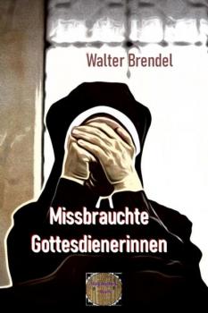 Читать Missbrauchte Gottesdienerinnen - Walter Brendel