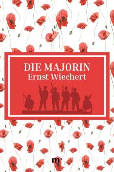 Читать Die Majorin - Ernst Wiechert