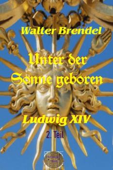 Читать Unter der Sonne geboren, 2. Teil - Walter Brendel