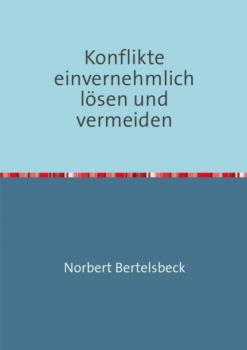 Читать Konflikte einvernehmlich lösen und vermeiden - Norbert Bertelsbeck