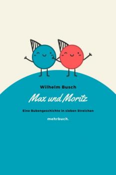 Читать Max und Moritz: Eine Bubengeschichte in sieben Streichen - Вильгельм Буш