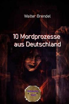 Читать 10 Mordprozesse aus Deutschland - Walter Brendel