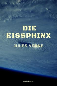 Читать Die Eissphinx - Jules Verne