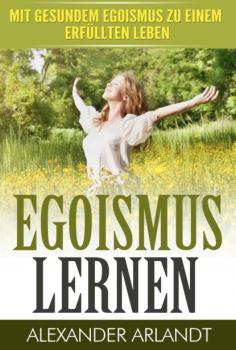 Читать EGOISMUS LERNEN - Alexander Arlandt