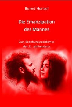 Читать Die Emanzipation des Mannes - Bernd Hensel