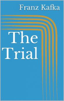Читать The Trial - Franz Kafka