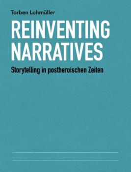 Читать Reinventing Narratives - Torben Lohmüller