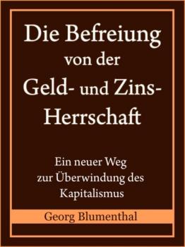 Читать Die Befreiung von der Geld- und Zinsherrschaft - Georg Blumenthal