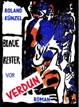 Читать Blaue Reiter vor Verdun - Roland Künzel