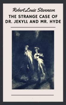 Читать The Strange Case of Dr. Jekyll and Mr. Hyde (English Edition) - Robert Louis Stevenson