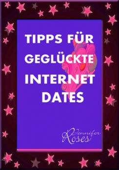 Читать TIPPS FÜR GEGLÜCKTE INTERNET DATES - Jennifer Roses
