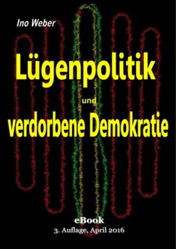 Читать Lügenpolitik und verdorbene Demokratie - Ino Weber