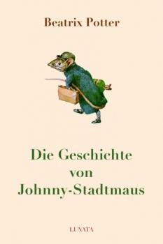 Читать Die Geschichte von Johnny-Stadtmaus - Beatrix Potter