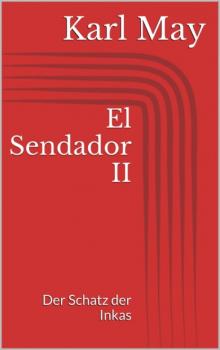 Читать El Sendador II. Der Schatz der Inkas - Karl May