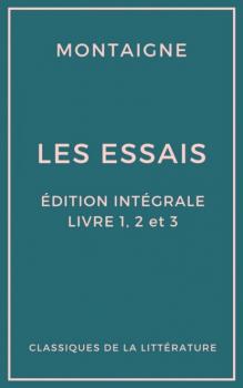 Читать Les Essais (Édition intégrale - Livres 1, 2 et 3) - Michel de Montaigne