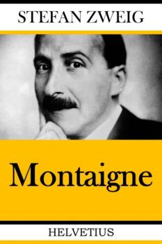 Читать Montaigne - Stefan Zweig