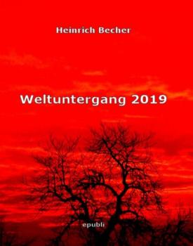 Читать Weltuntergang 2019 - Heinrich Becher