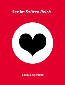 Читать Sex im Dritten Reich - Carsten Krystofiak