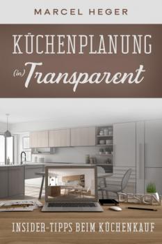 Читать Küchenplanung (in) Transparent - Marcel Heger