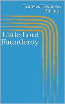 Читать Little Lord Fauntleroy - Frances Hodgson Burnett