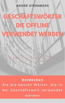 Читать Geschäfts Wörter, die offline verwendet werden - André Sternberg