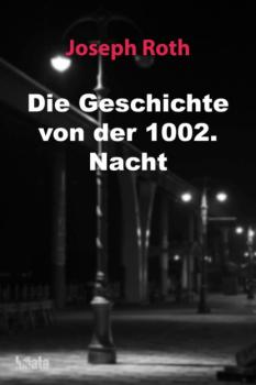 Читать Die Geschichte von der 1002. Nacht - Йозеф Рот
