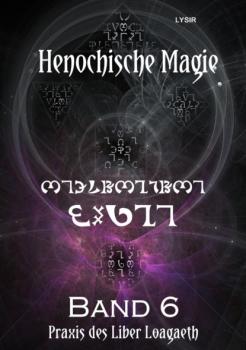 Читать Henochische Magie - Band 6 - Frater LYSIR