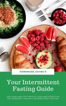 Читать Your Intermittent Fasting Guide - HOMEMADE LOVING'S