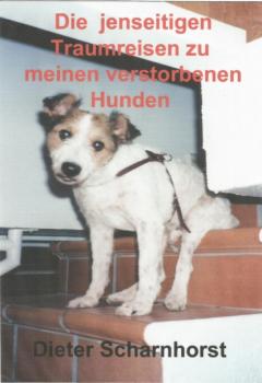 Читать Die jenseitigen Traumreisen zu meinen verstorbenen Hunden - Dieter Scharnhorst