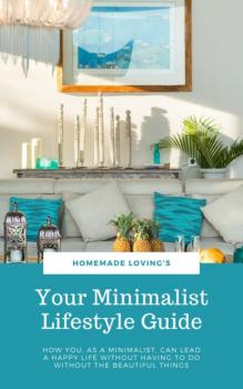 Читать Your Minimalist Lifestyle Guide - HOMEMADE LOVING'S