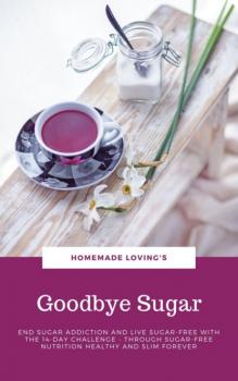 Читать Goodbye Sugar - HOMEMADE LOVING'S