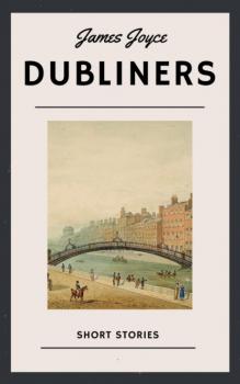 Читать James Joyce: Dubliners (English Edition) - James Joyce