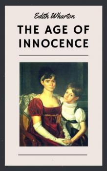 Читать Edith Wharton: The Age of Innocence (English Edition) - Edith Wharton