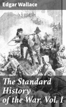 Читать The Standard History of the War, Vol. I - Edgar Wallace