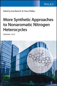 Читать More Synthetic Approaches to Nonaromatic Nitrogen Heterocycles, 2 Volume Set - Группа авторов