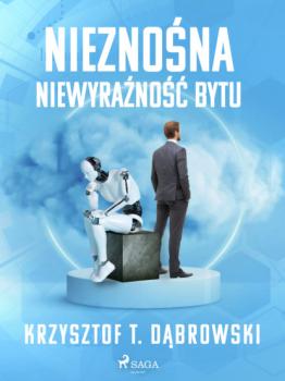 Читать Nieznośna niewyraźność bytu - Krzysztof T. Dąbrowski