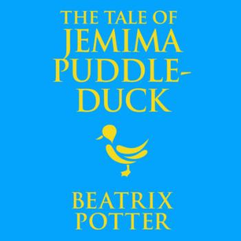 Читать The Tale of Jemima Puddle-Duck - Tales of Beatrix Potter, Book 12 (Unabridged) - Beatrix Potter