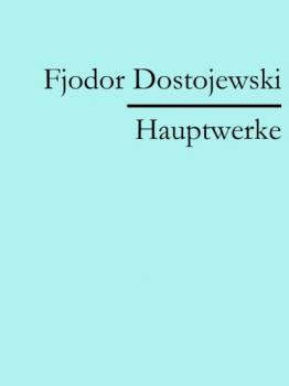 Читать Fjodor Dostojewski: Hauptwerke - Fjodor Dostojewski