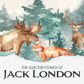Читать The Selected Short Stories of Jack London (Unabridged) - Jack London