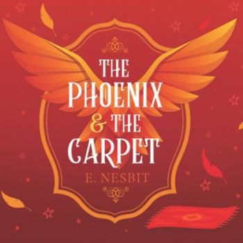 Читать The Phoenix and the Carpet - Psammead Trilogy, Book 2 (Unabridged) - Эдит Несбит