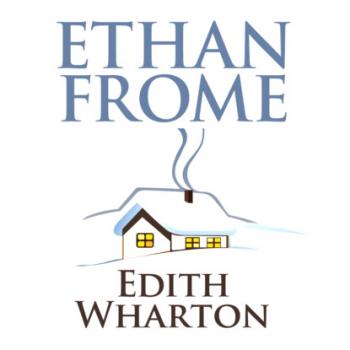 Читать Ethan Frome (Unabridged) - Edith Wharton